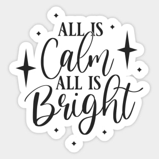 all is calm all is bright Sticker